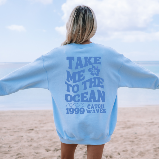 Take Me To The Ocean Blue Sweatshirt